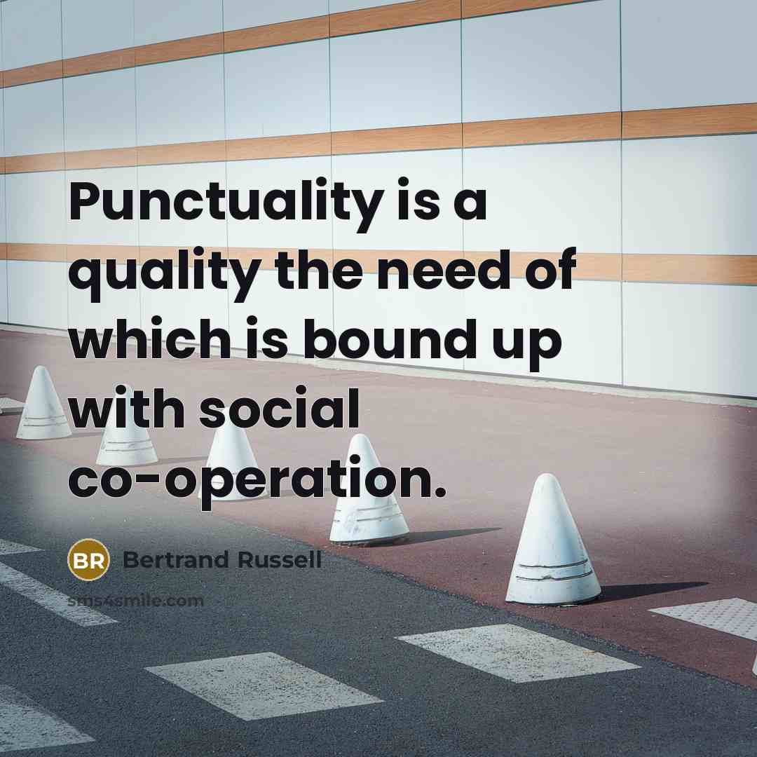 “Punctuality is a quality the need of which is bound…” quote by Bertrand Russell