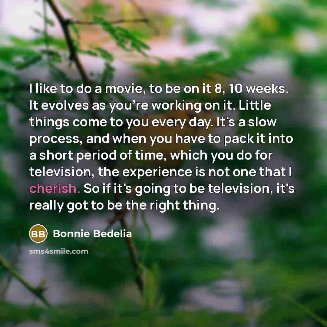 “I like to do a movie, to be on it…” quote by Bonnie Bedelia