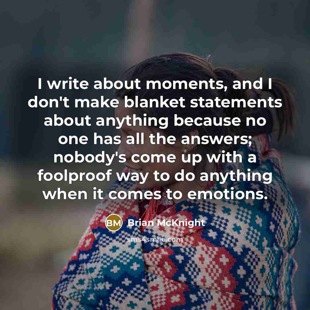 “I write about moments, and I don't make blanket statements…” quote by Brian McKnight