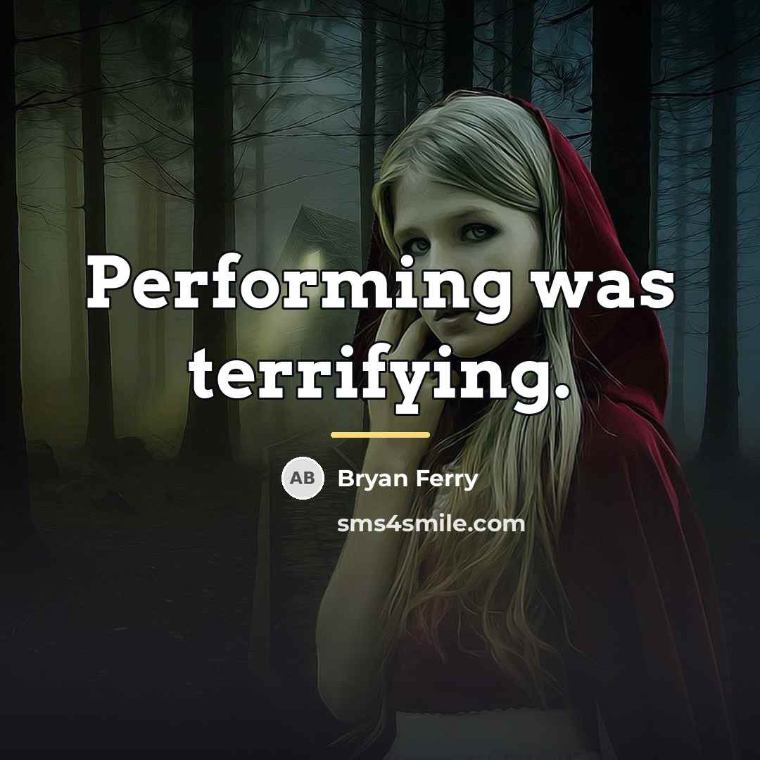 “Performing was terrifying.…” quote by Bryan Ferry