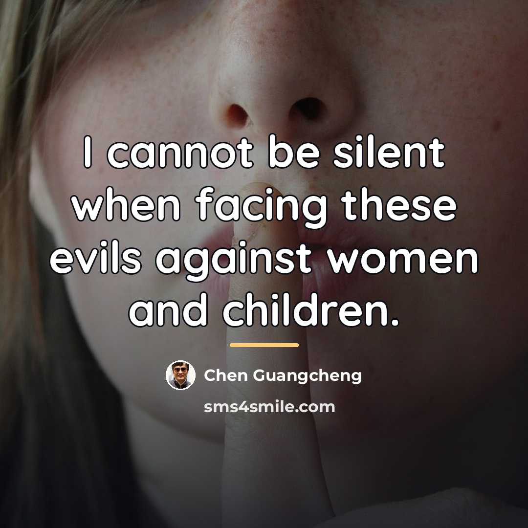 “I cannot be silent when facing these evils against women…” quote by Chen Guangcheng