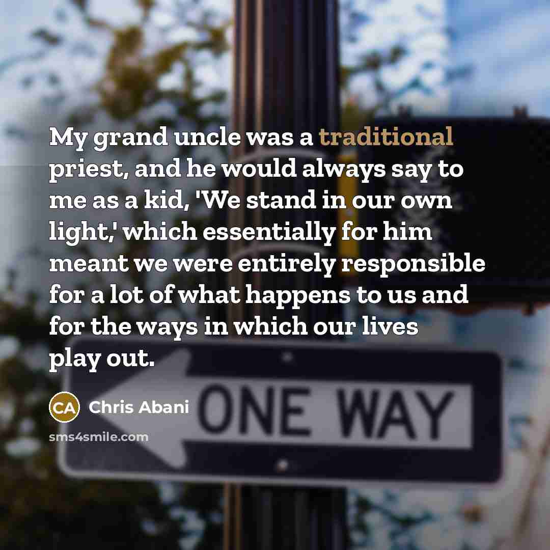 “My grand uncle was a traditional priest, and he would…” quote by Chris Abani