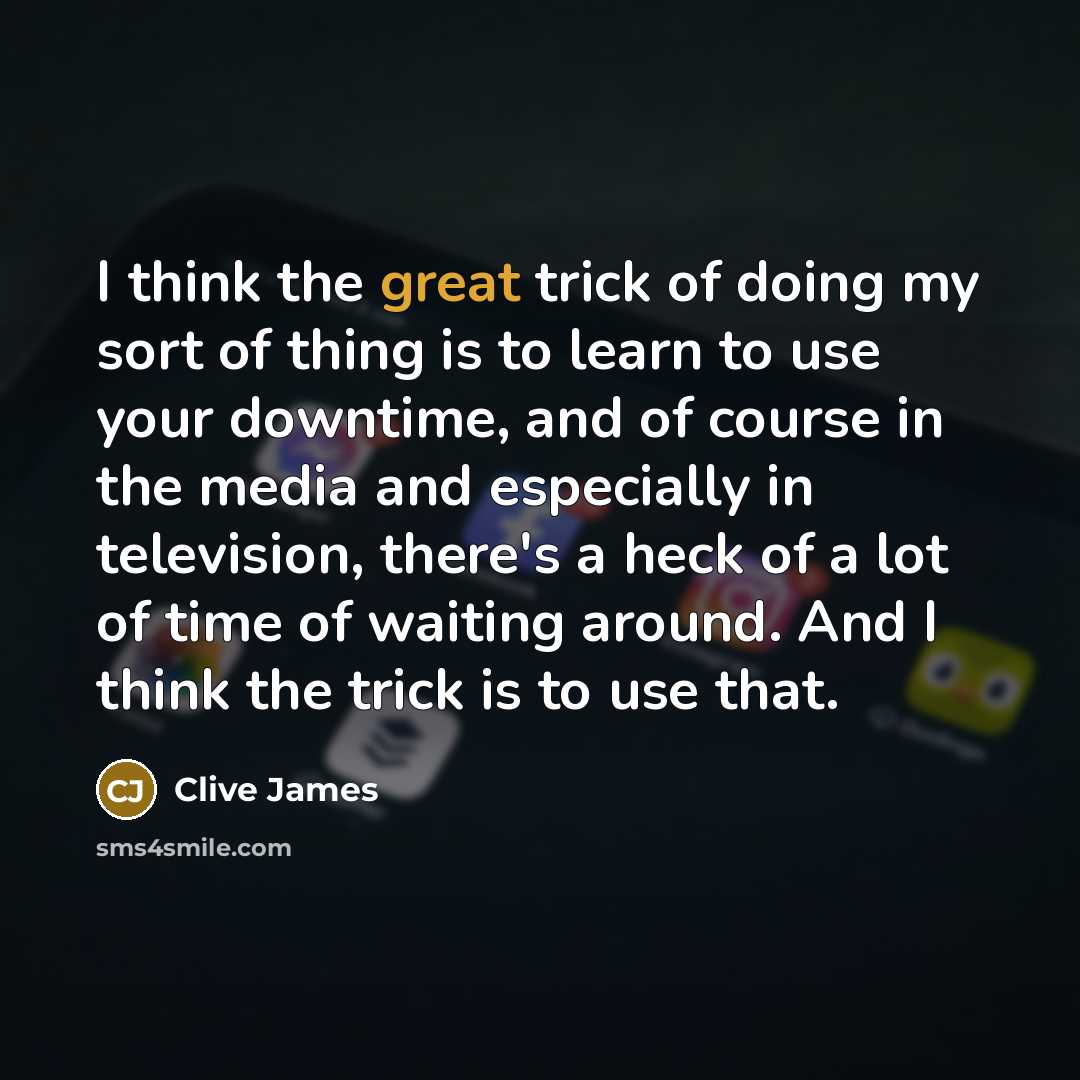 “I think the great trick of doing my sort of…” quote by Clive James
