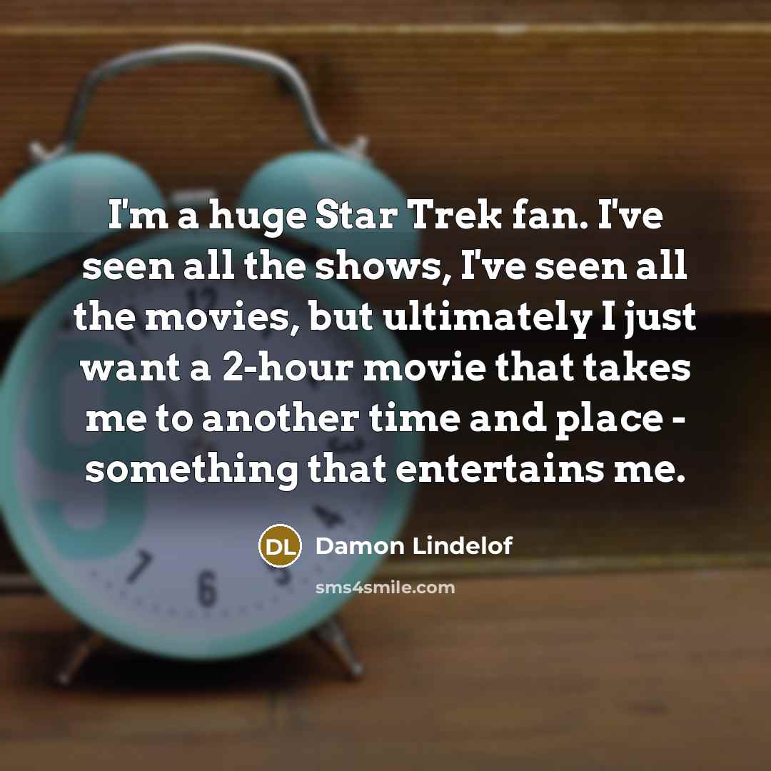 “I'm a huge Star Trek fan. I've seen all the…” quote by Damon Lindelof