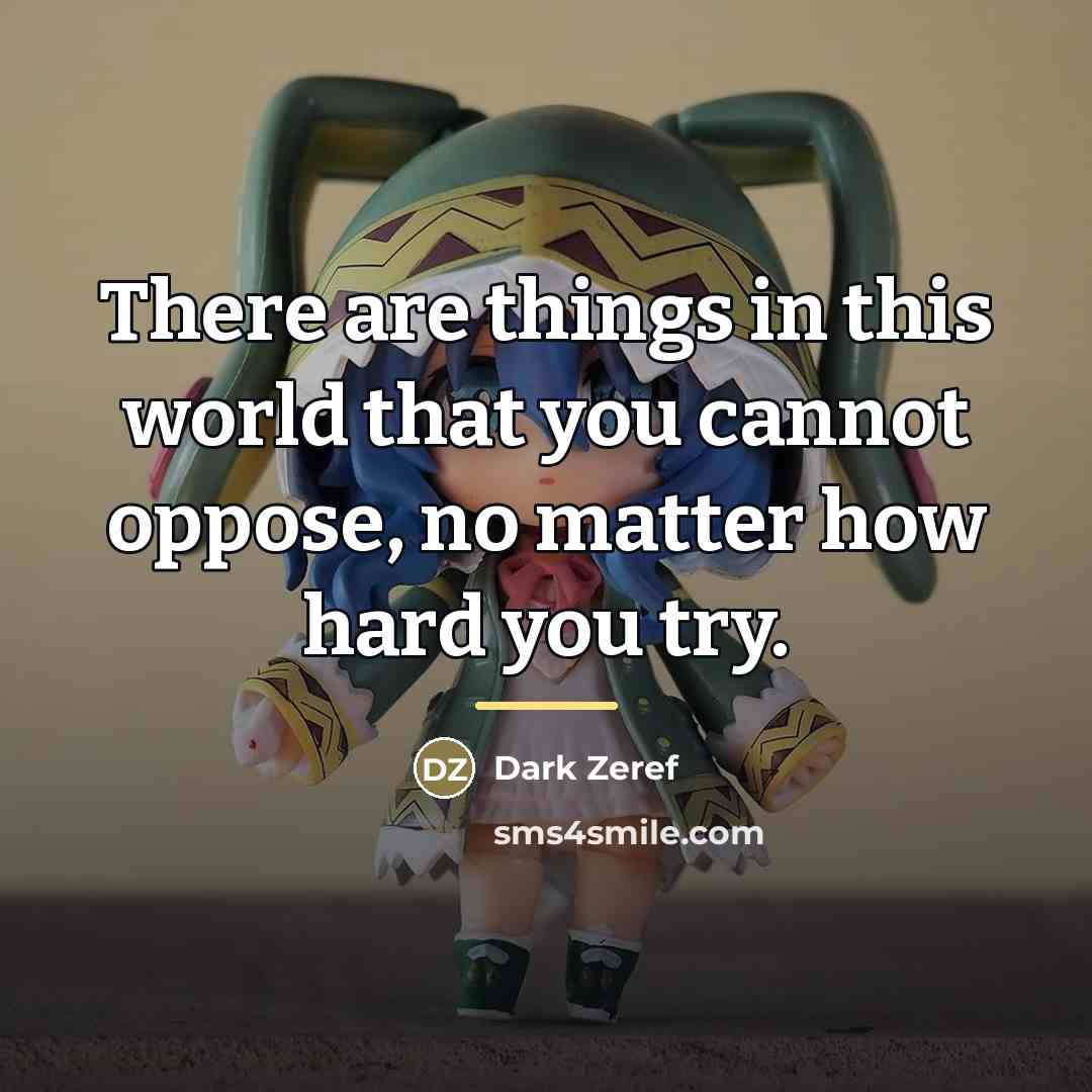 “There are things in this world that you cannot oppose,…” quote by Dark Zeref