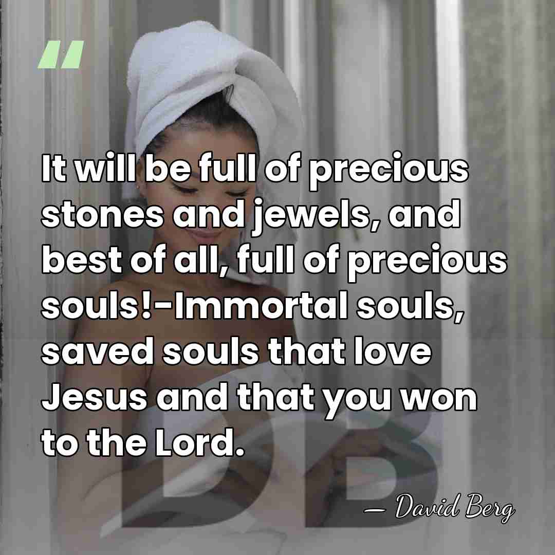 It will be full of precious stones and jewels, and best of&hellip; - David Berg