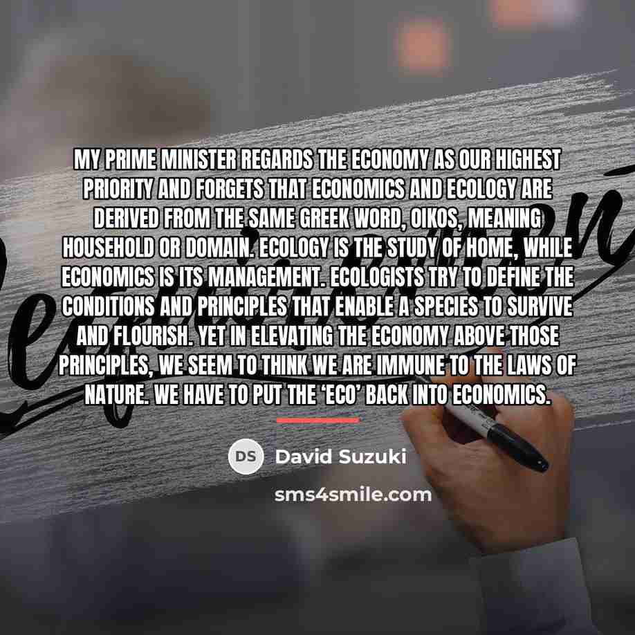 “My Prime Minister regards the economy as our highest priority…” quote by David Suzuki