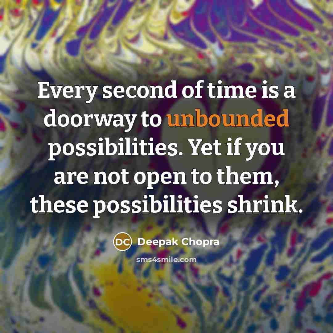“Every second of time is a doorway to unbounded possibilities.…” quote by Deepak Chopra