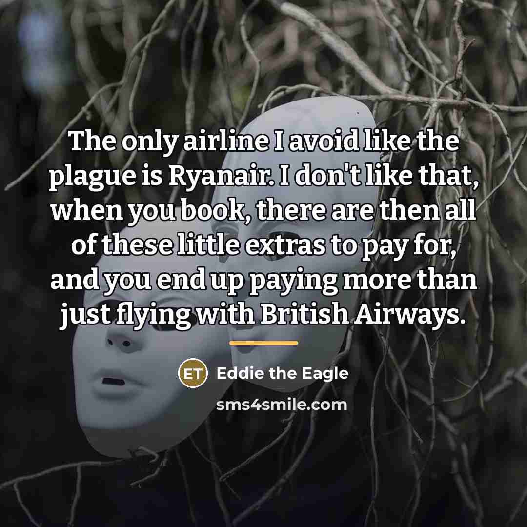 “The only airline I avoid like the plague is Ryanair.…” quote by Eddie the Eagle