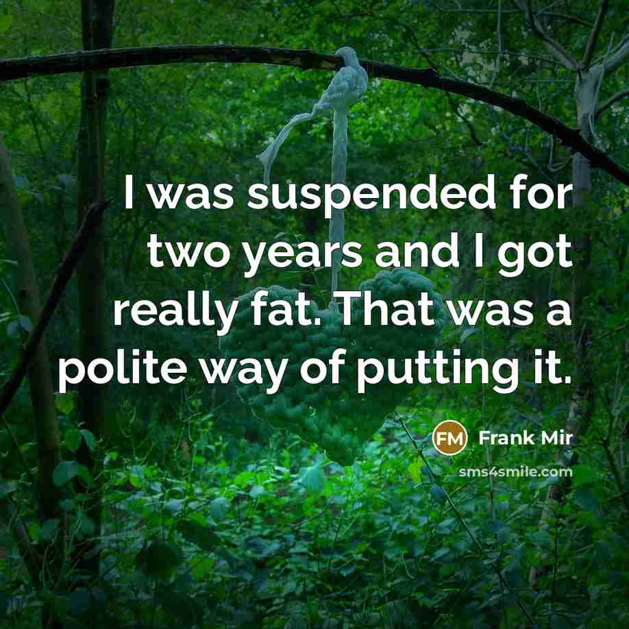 “I was suspended for two years and I got really…” quote by Frank Mir