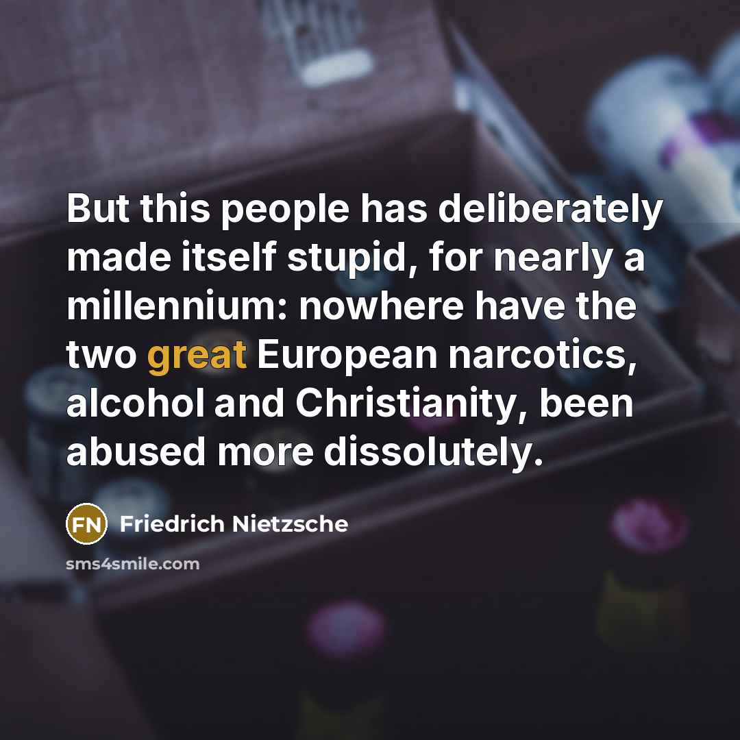 “But this people has deliberately made itself stupid, for nearly…” quote by Friedrich Nietzsche