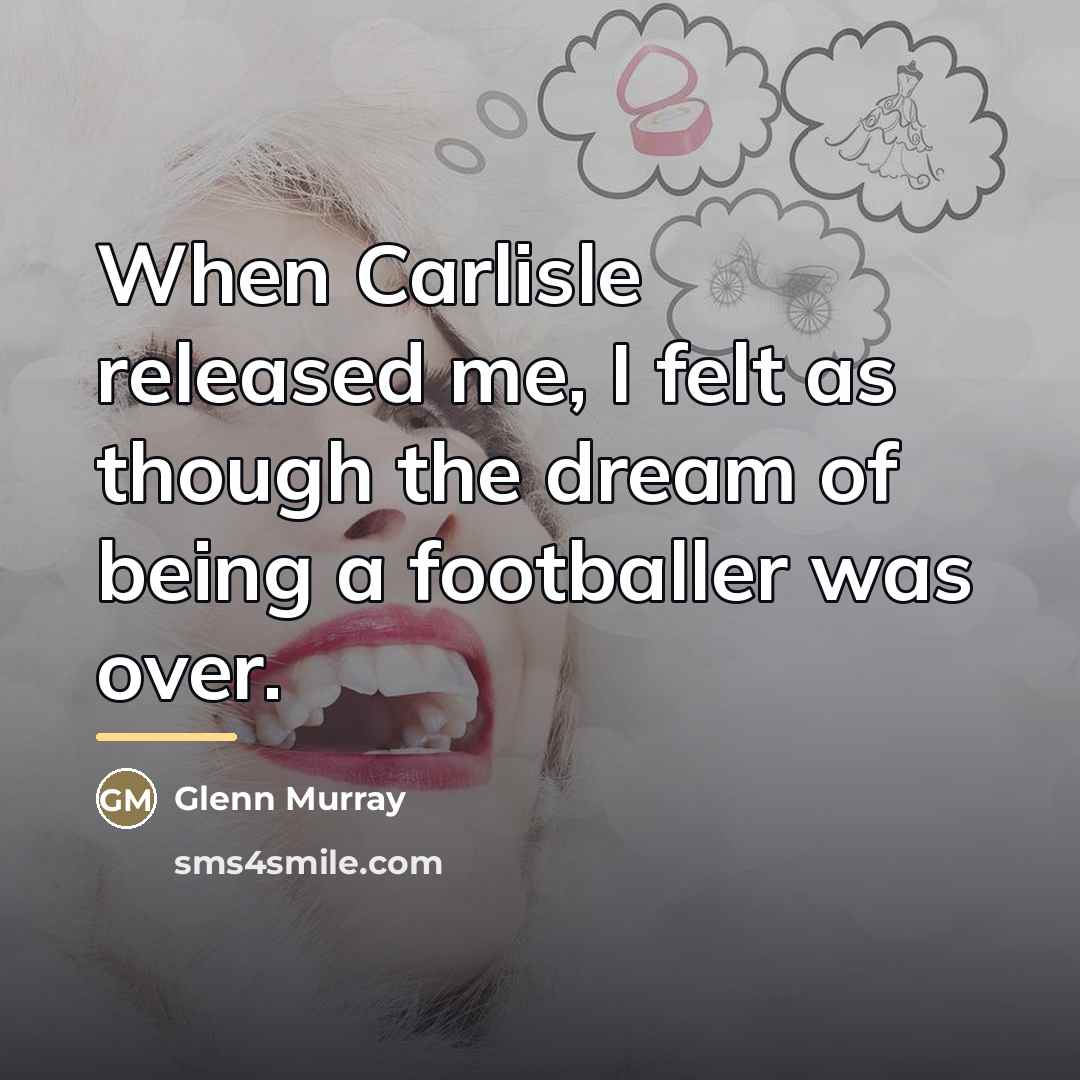 “When Carlisle released me, I felt as though the dream…” quote by Glenn Murray