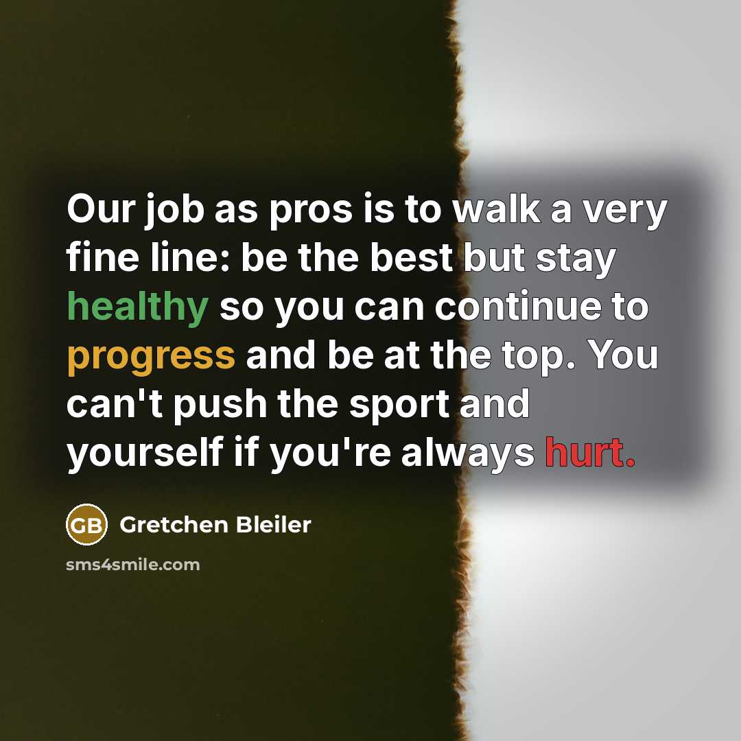 “Our job as pros is to walk a very fine…” quote by Gretchen Bleiler