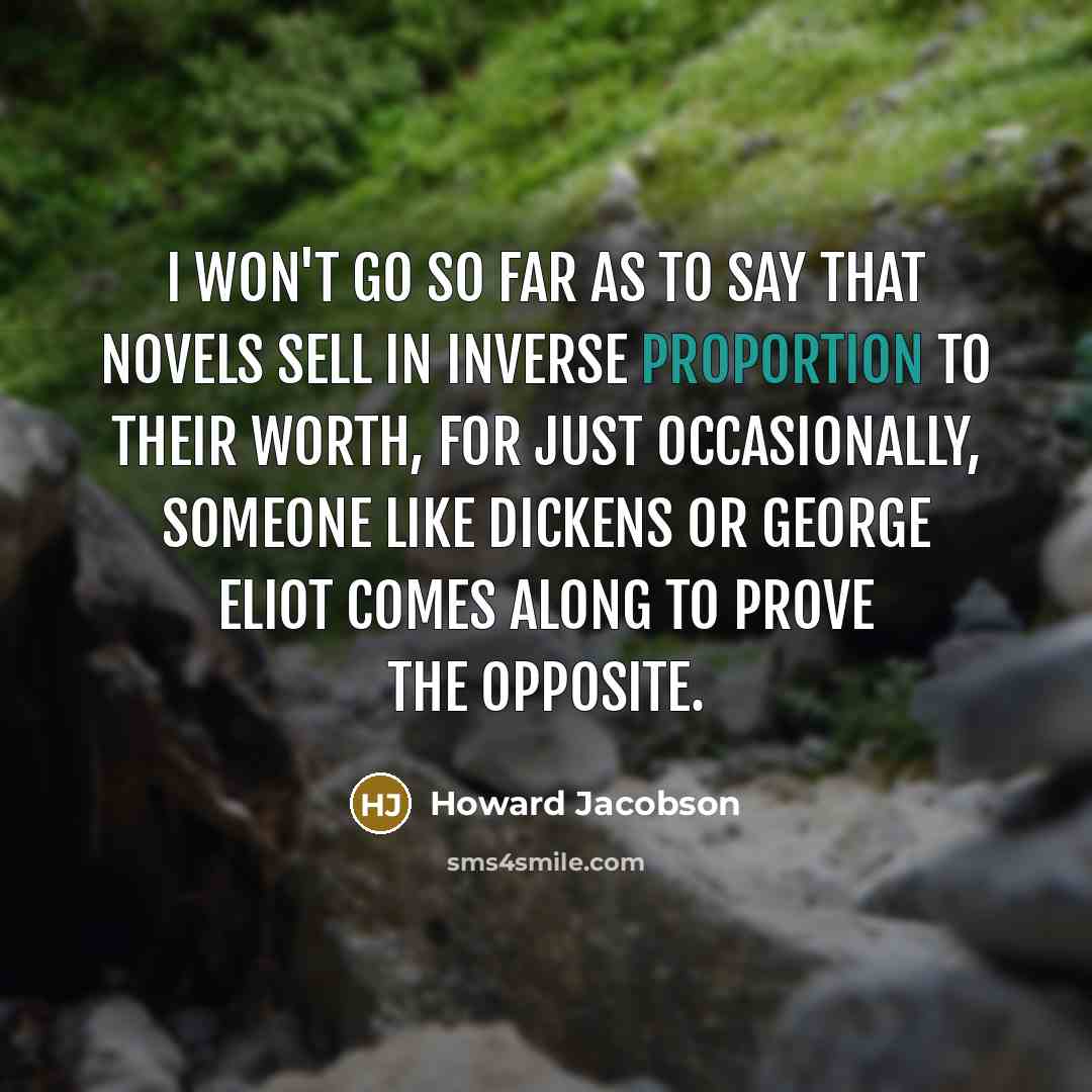 “I won't go so far as to say that novels…” quote by Howard Jacobson