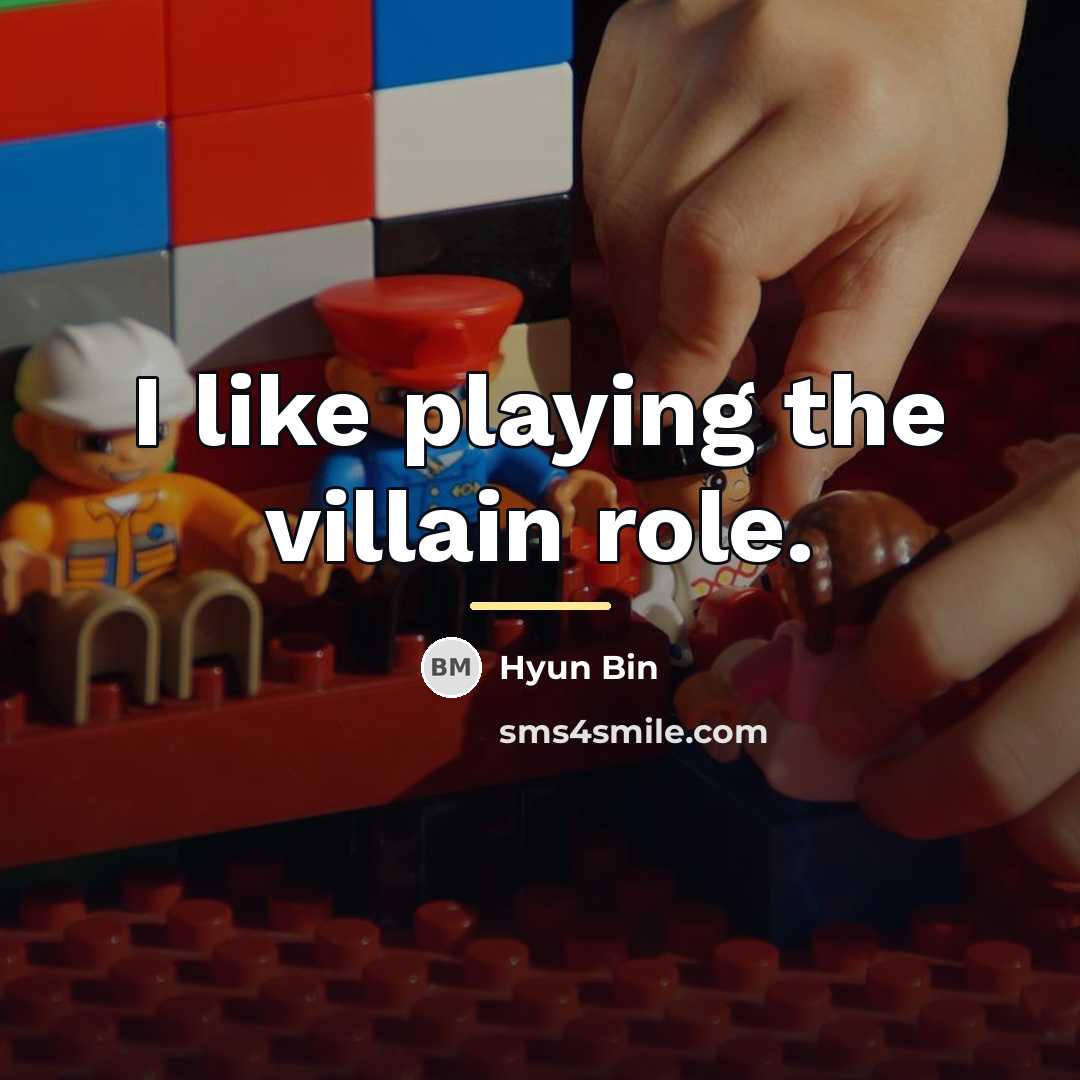 “I like playing the villain role.…” quote by Hyun Bin