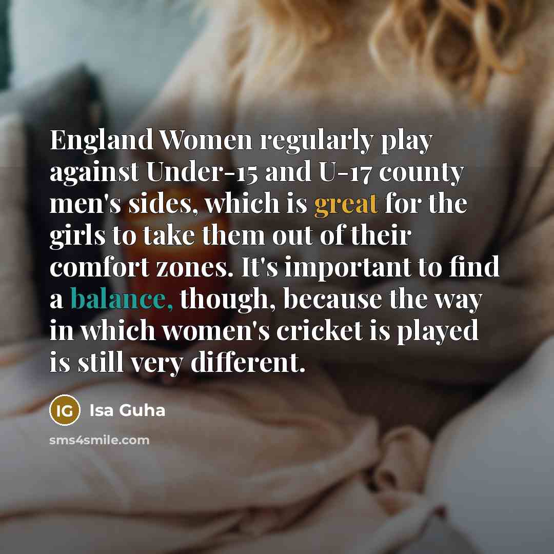 “England Women regularly play against Under-15 and U-17 county men's…” quote by Isa Guha