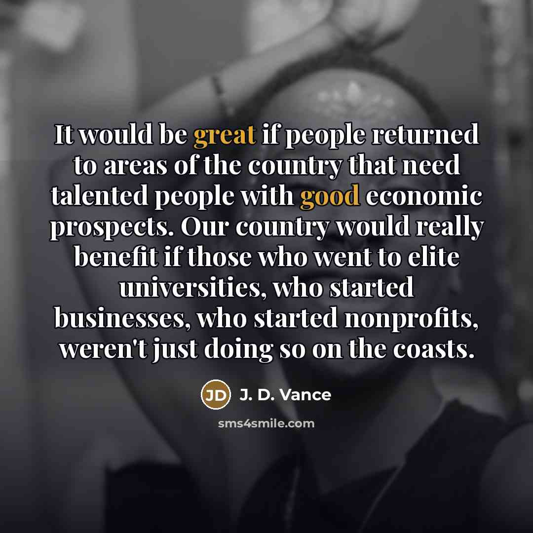 “It would be great if people returned to areas of…” quote by J. D. Vance