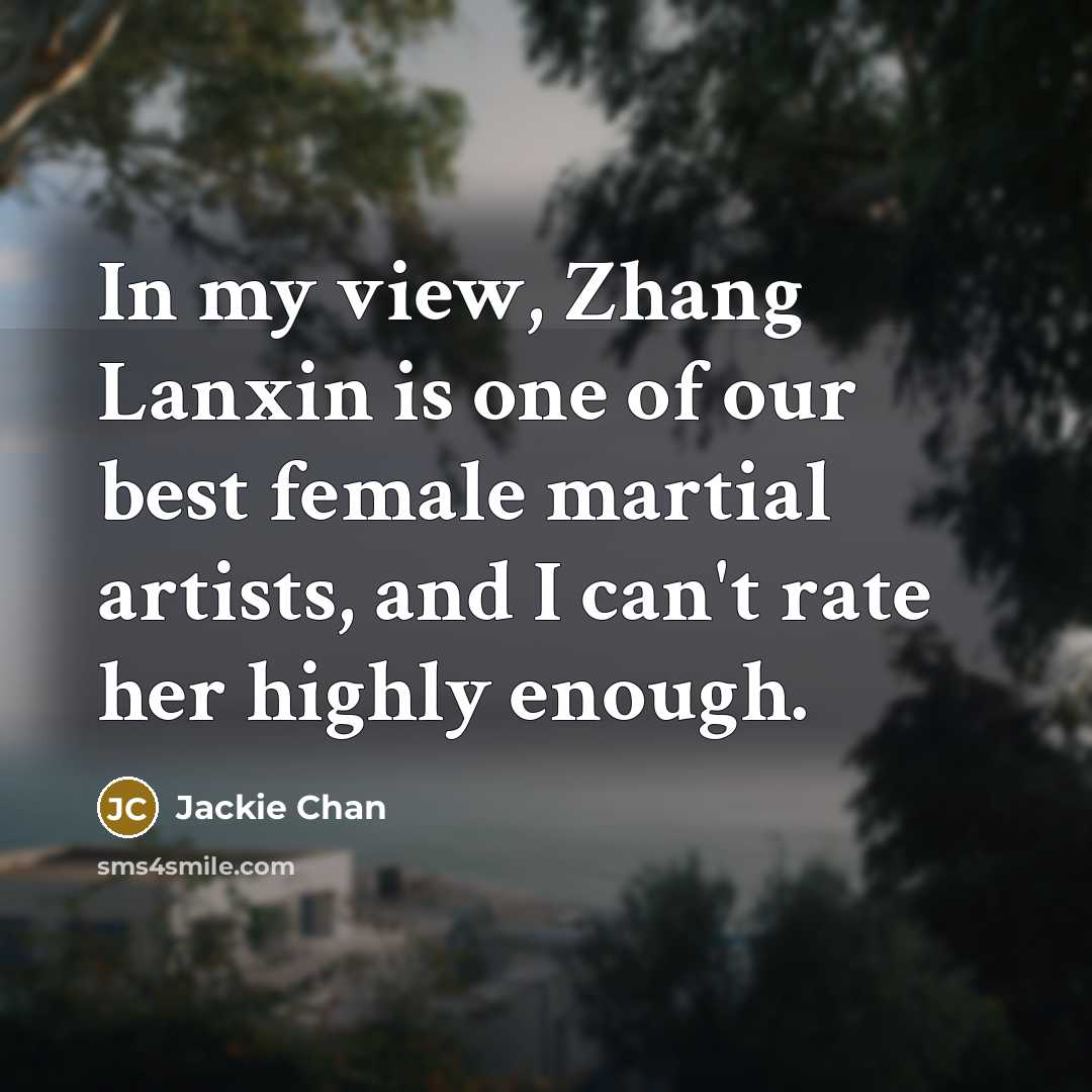 “In my view, Zhang Lanxin is one of our best…” quote by Jackie Chan