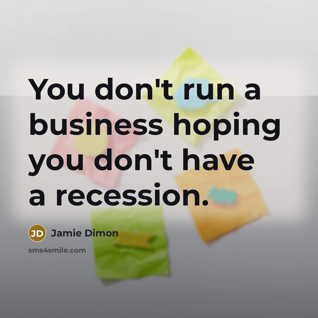 “You don't run a business hoping you don't have a…” quote by Jamie Dimon