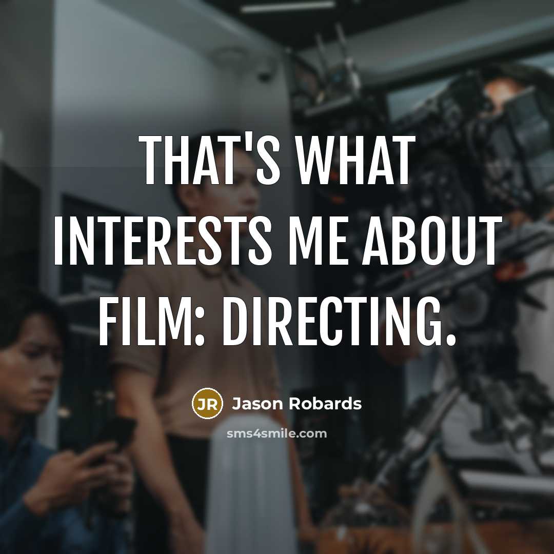 “That's what interests me about film: directing.…” quote by Jason Robards