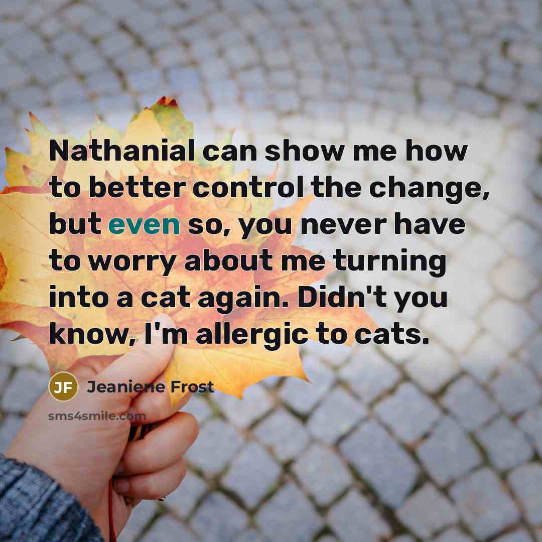 “Nathanial can show me how to better control the change,…” quote by Jeaniene Frost