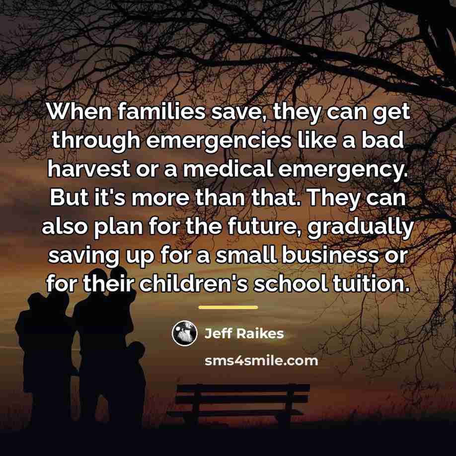 “When families save, they can get through emergencies like a…” quote by Jeff Raikes