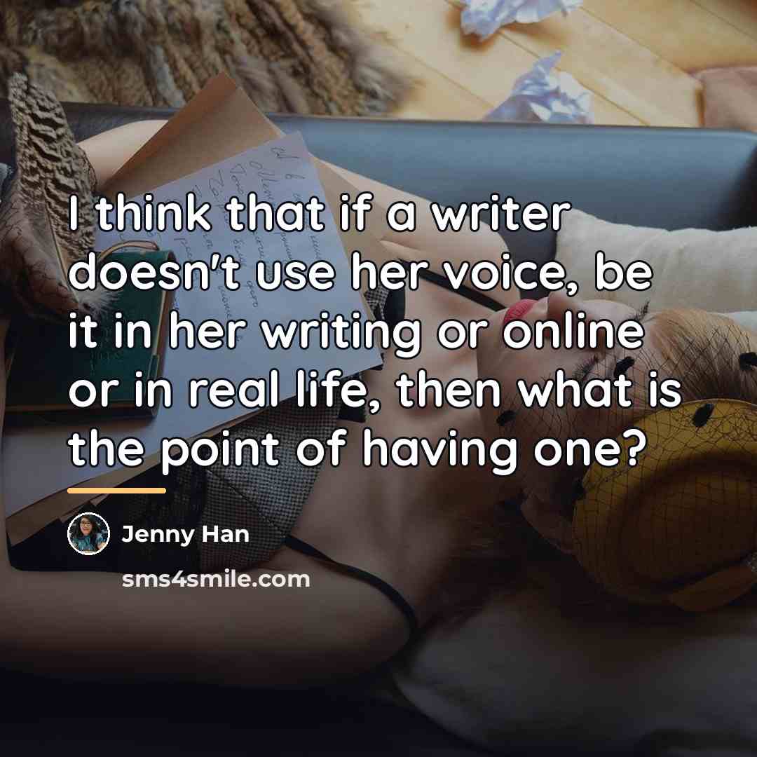 “I think that if a writer doesn't use her voice,…” quote by Jenny Han