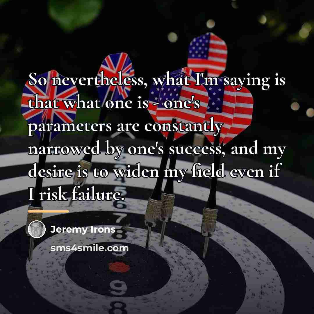 “So nevertheless, what I'm saying is that what one is…” quote by Jeremy Irons