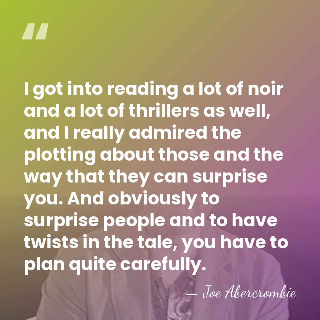 I got into reading a lot of noir and a lot of&hellip; - Joe Abercrombie