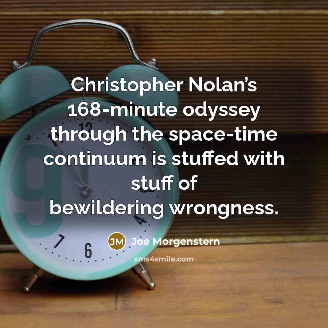 “Christopher Nolan’s 168-minute odyssey through the space-time continuum is stuffed…” quote by Joe Morgenstern