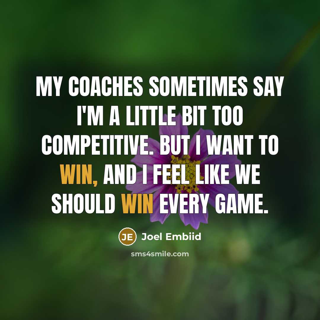 “My coaches sometimes say I'm a little bit too competitive.…” quote by Joel Embiid