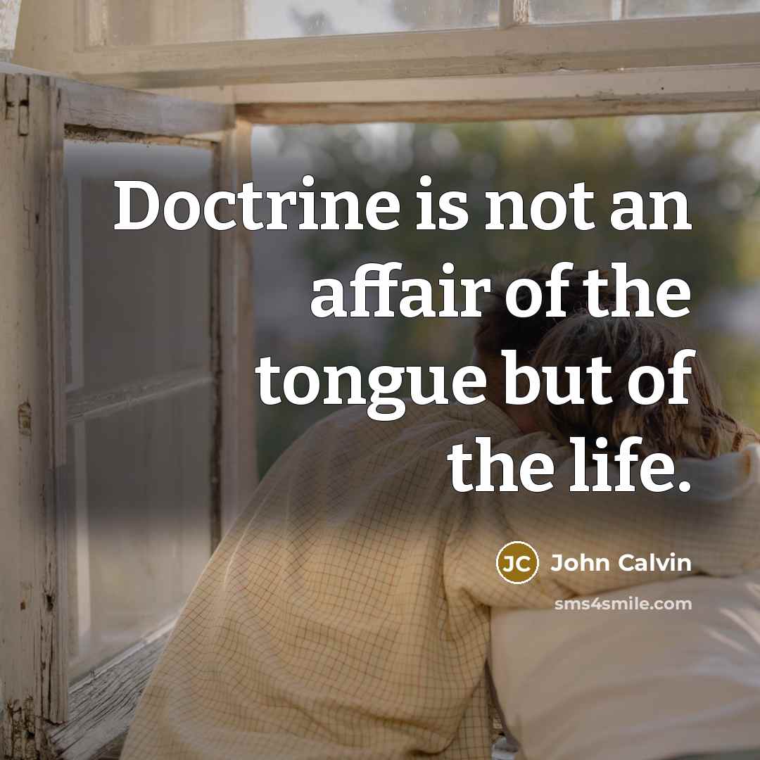 “Doctrine is not an affair of the tongue but of…” quote by John Calvin