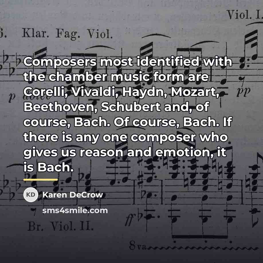 “Composers most identified with the chamber music form are Corelli,…” quote by Karen DeCrow