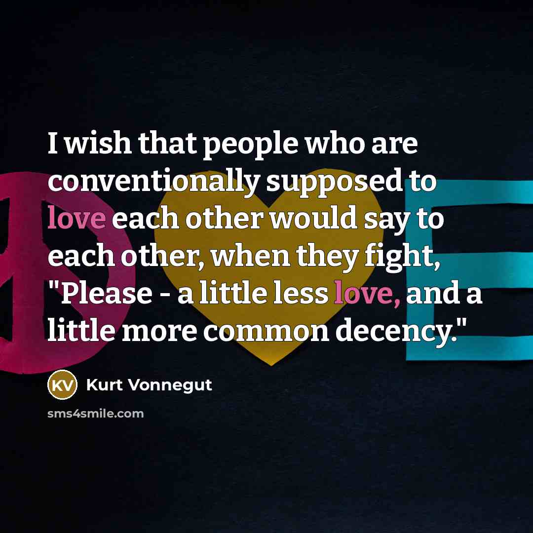 “I wish that people who are conventionally supposed to love…” quote by Kurt Vonnegut