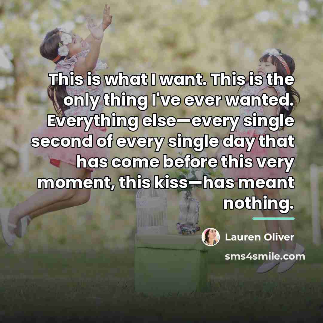 “This is what I want. This is the only thing…” quote by Lauren Oliver
