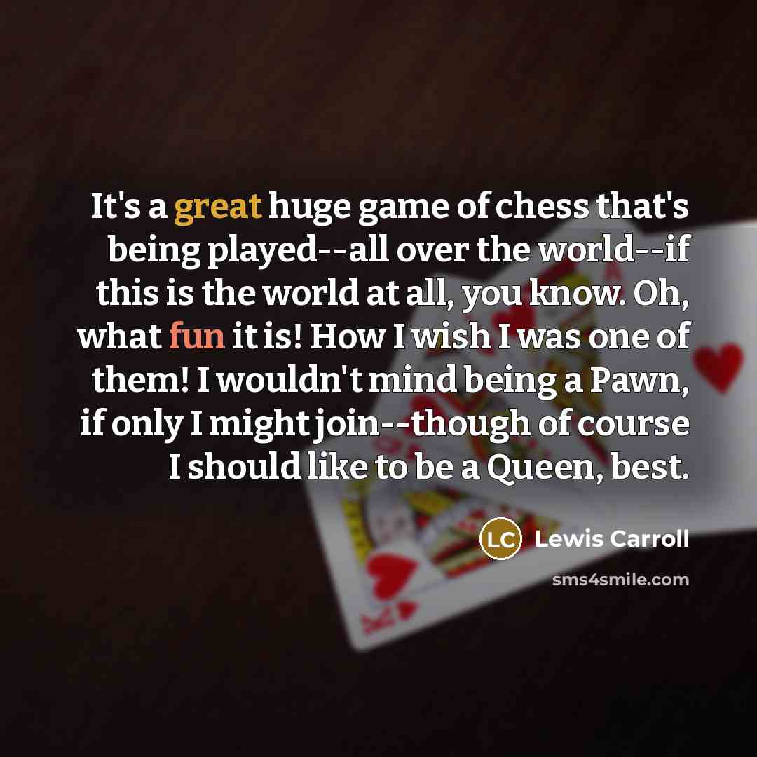 “It's a great huge game of chess that's being played--all…” quote by Lewis Carroll