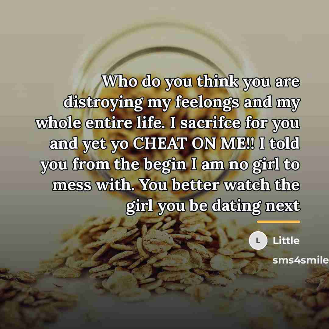 “Who do you think you are distroying my feelongs and…” quote by Little
