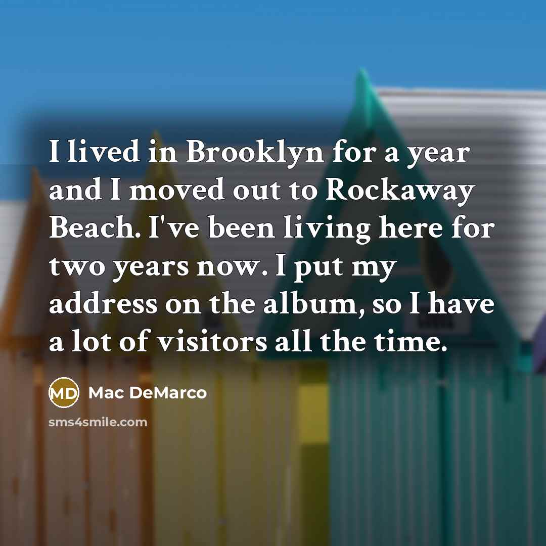 “I lived in Brooklyn for a year and I moved…” quote by Mac DeMarco
