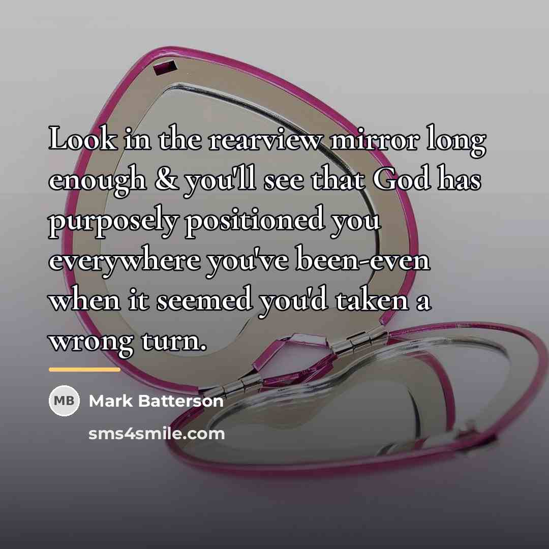 “Look in the rearview mirror long enough & you'll see…” quote by Mark Batterson