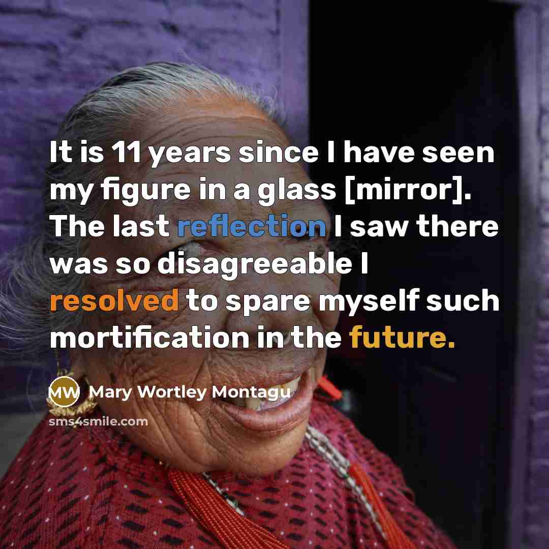 “It is 11 years since I have seen my figure…” quote by Mary Wortley Montagu