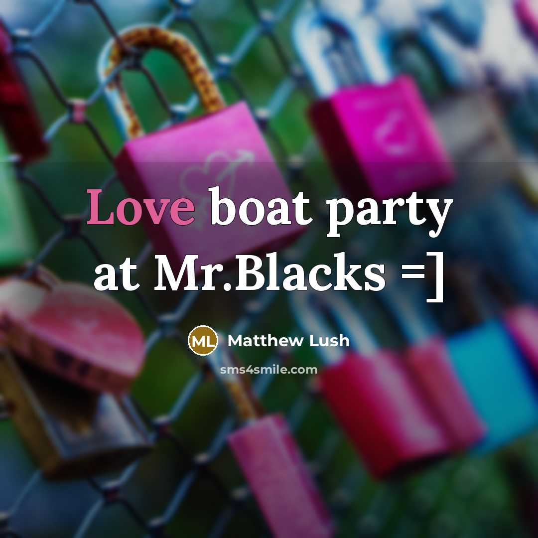 “Love boat party at Mr.Blacks =]…” quote by Matthew Lush