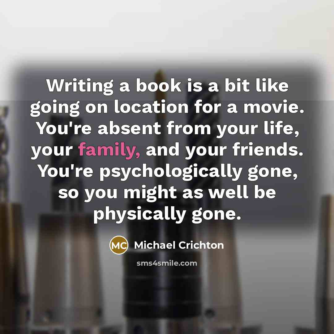 “Writing a book is a bit like going on location…” quote by Michael Crichton