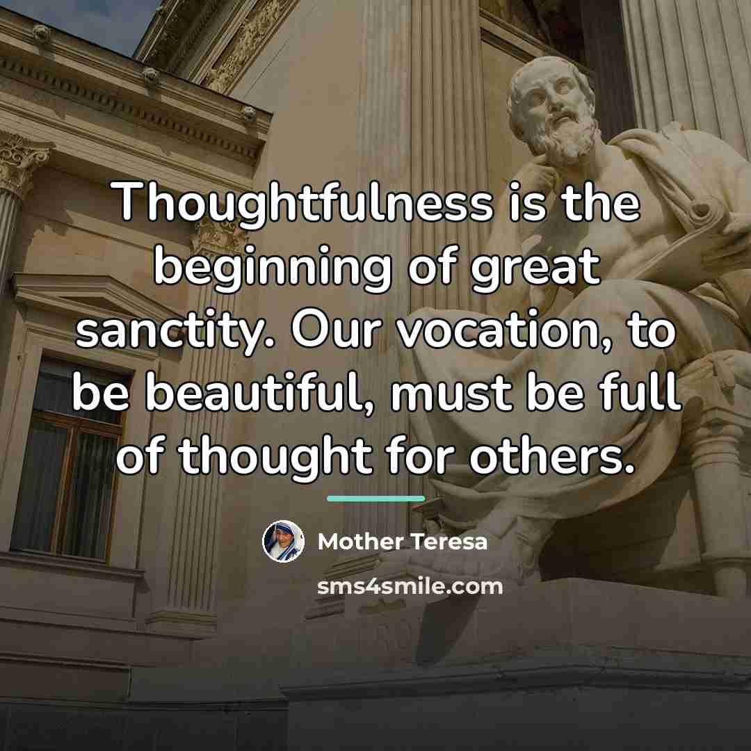 “Thoughtfulness is the beginning of great sanctity. Our vocation, to…” quote by Mother Teresa