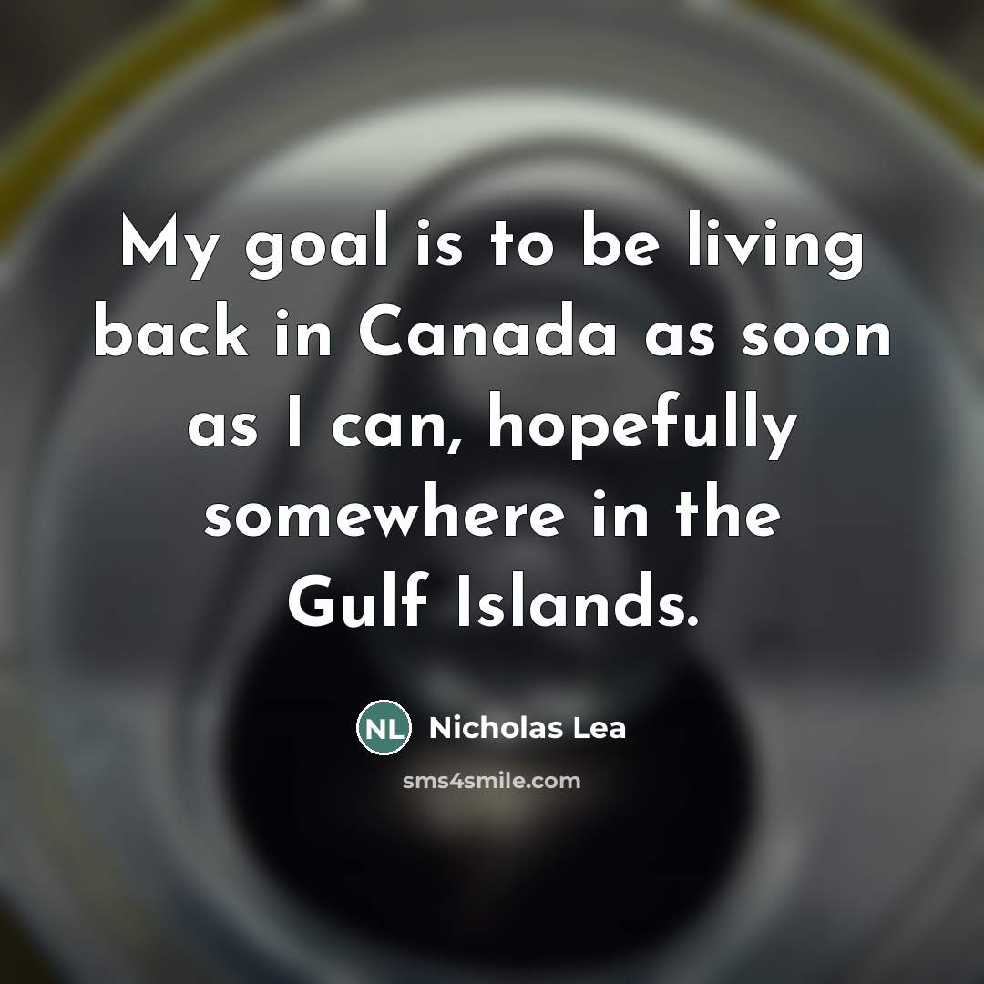 “My goal is to be living back in Canada as…” quote by Nicholas Lea