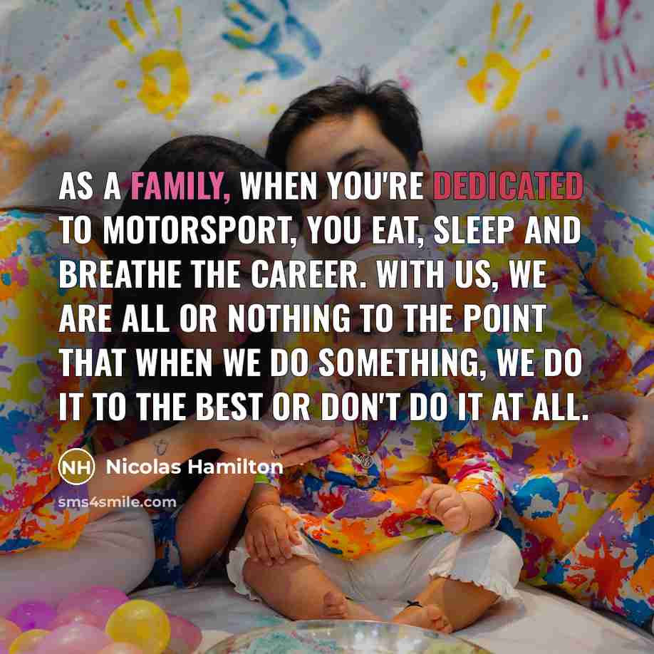 “As a family, when you're dedicated to motorsport, you eat,…” quote by Nicolas Hamilton