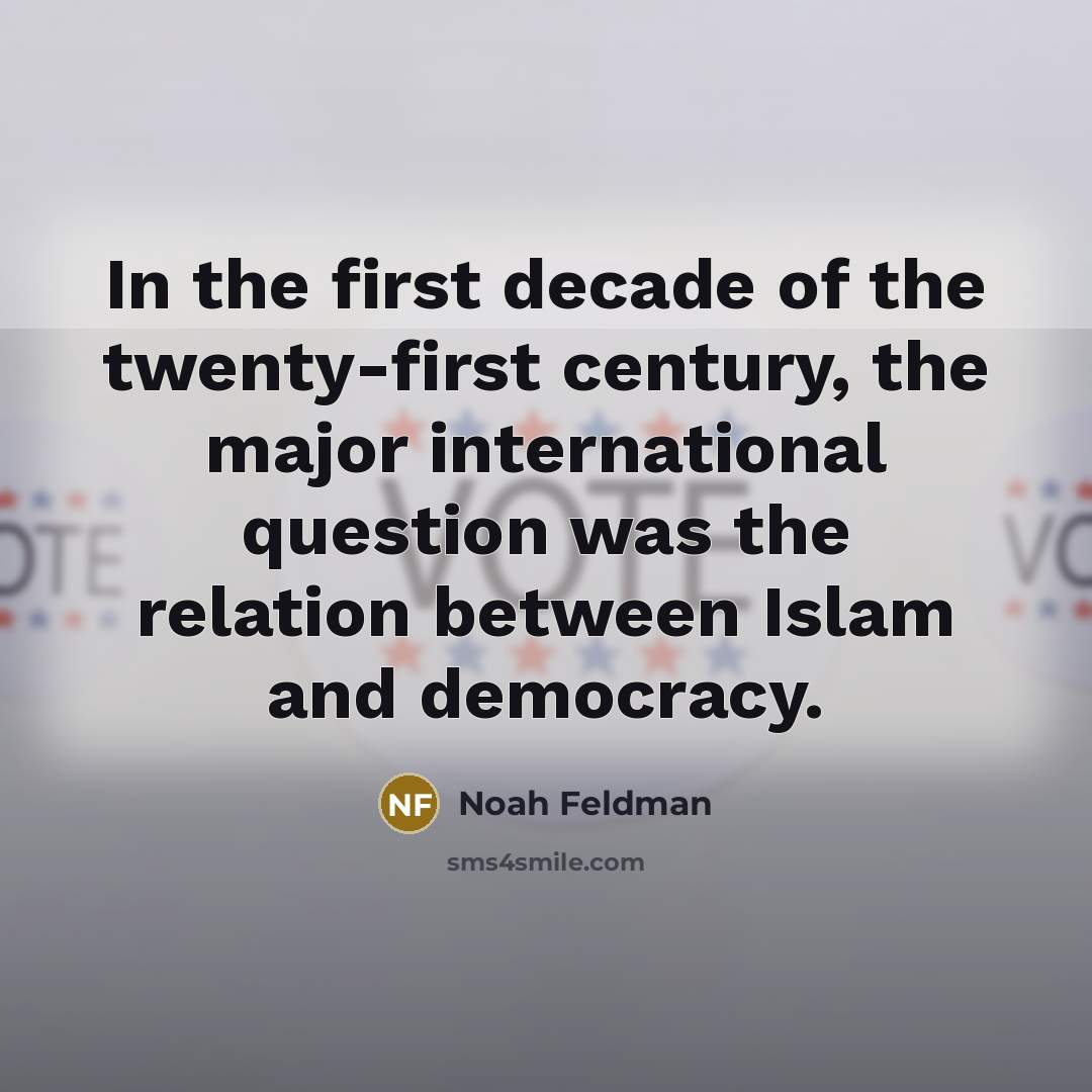 “In the first decade of the twenty-first century, the major…” quote by Noah Feldman