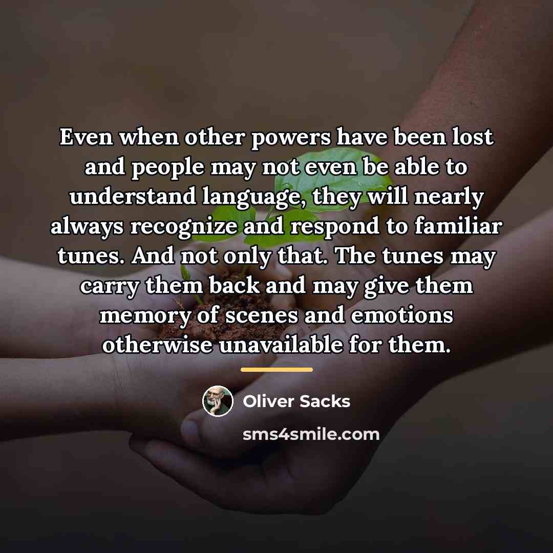 “Even when other powers have been lost and people may…” quote by Oliver Sacks