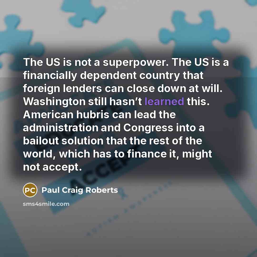 “The US is not a superpower. The US is a…” quote by Paul Craig Roberts