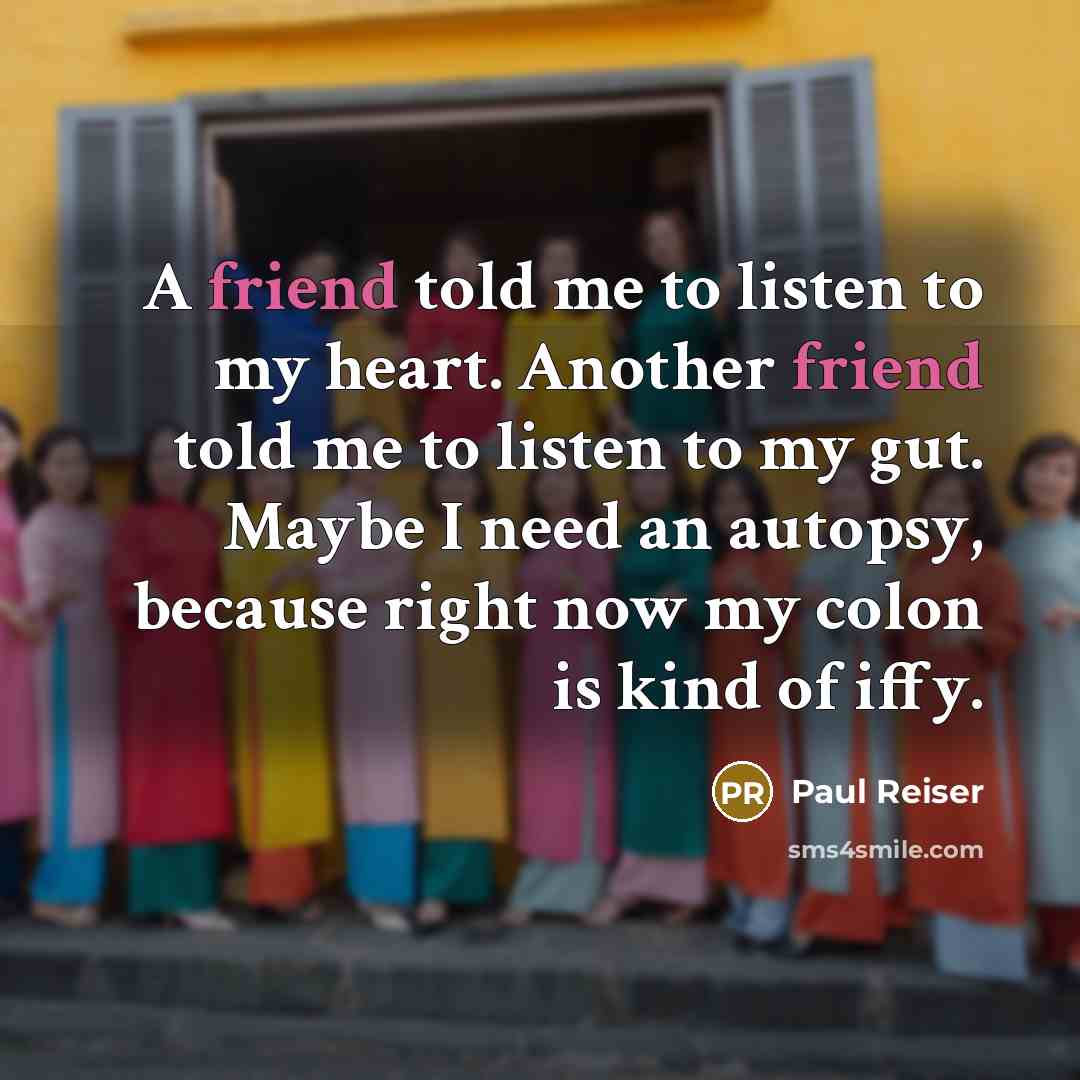 “A friend told me to listen to my heart. Another…” quote by Paul Reiser