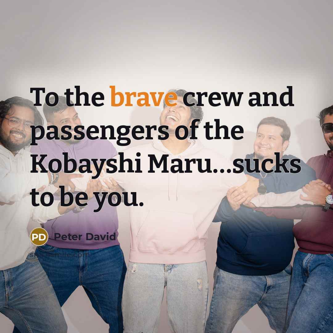 “To the brave crew and passengers of the Kobayshi Maru…sucks…” quote by Peter David